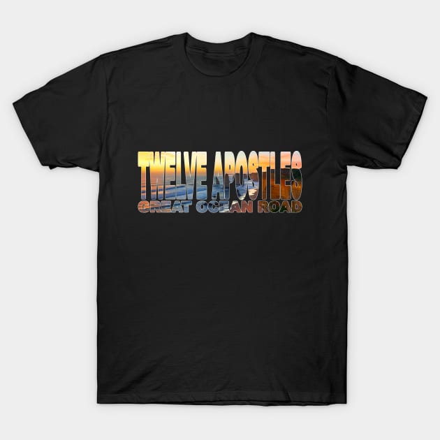 TWELVE APOSTLES Great Ocean Road - Victoria Australia T-Shirt by TouristMerch